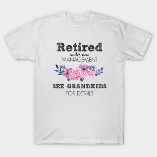 Retired Under New Management Funny Grandma Retirement T-Shirt